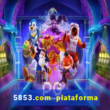 5853.com plataforma de jogos